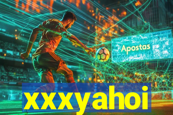 xxxyahoi