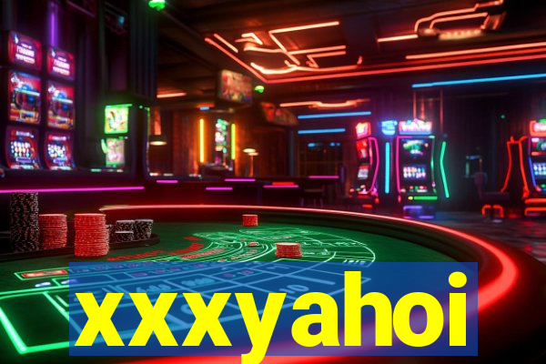 xxxyahoi